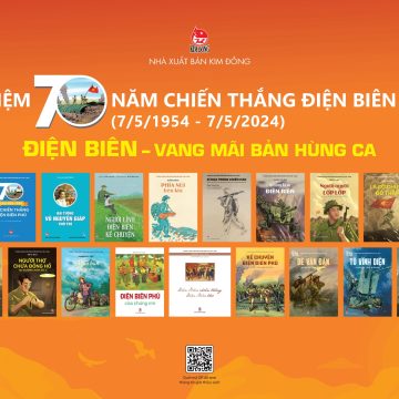 Nhà xuất bản Kim Đồng giới thiệu 17 ấn phẩm Kỉ niệm 70 năm chiến thắng Điện Biên Phủ (7/5/1954 – 7/5/2024)